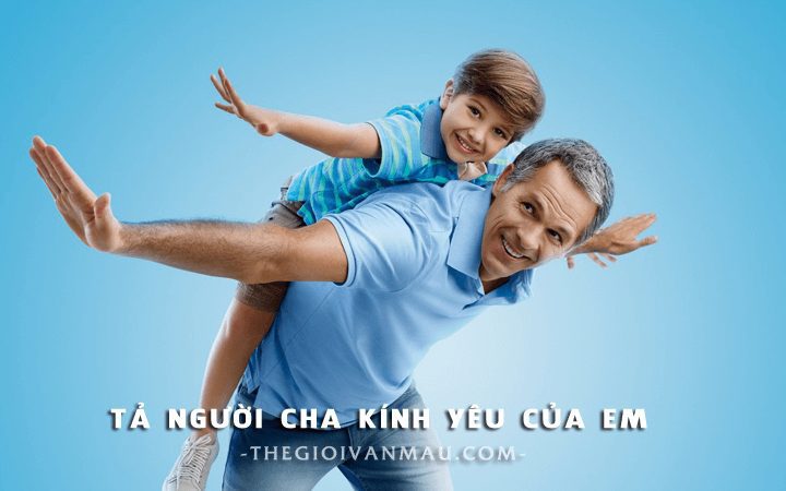 Tả người cha kính yêu của em - Văn mẫu lớp 5 - Thế giới văn mẫu