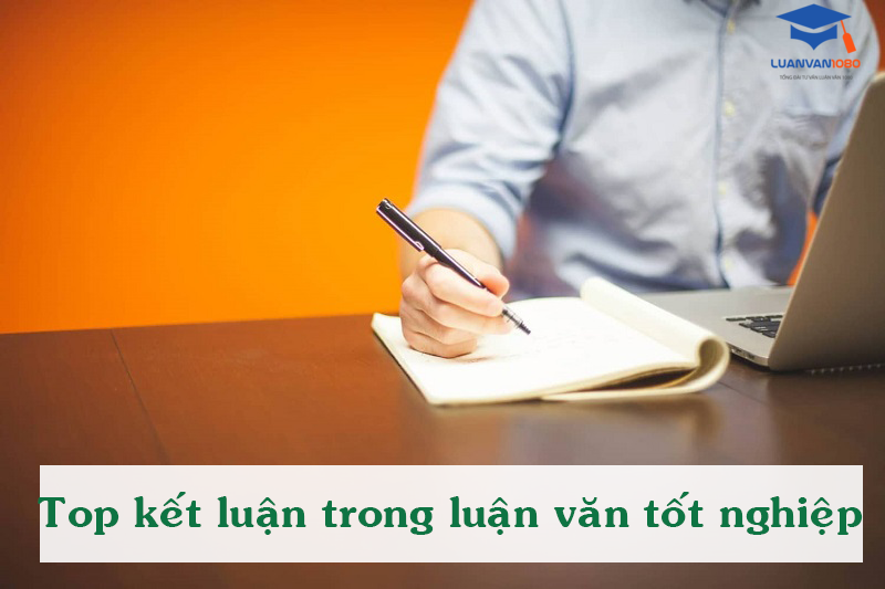 Top kết luận trong luận văn tốt nghiệp